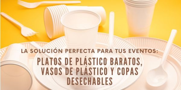 Platos de Plástico Baratos, Vasos de Plástico y Copas Desechables